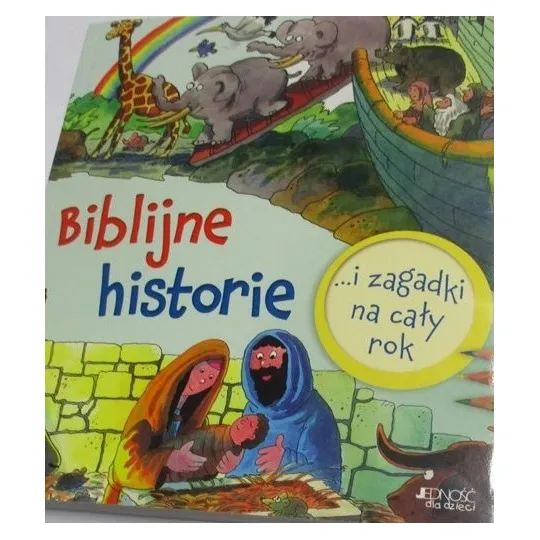 BIBLIJNE HISTORIE...I I ZAGADKI NA CAŁY ROK