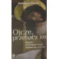 OJCZE PRZEBACZIM. SIEDEM OSTATNICH SŁÓW JEZUSA NA KRZYŻU