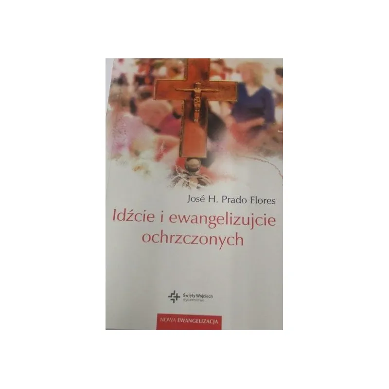 IDŹCIE I EWANGELIZUJCIE OCHRZCZONYCH
