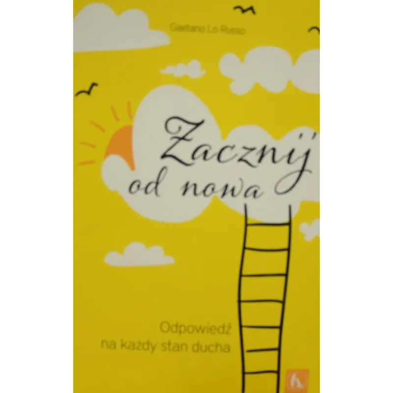 ZACZNIJ OD NOWA. ODPOWIEDŹ NA KAŻDY STAN DUCHA