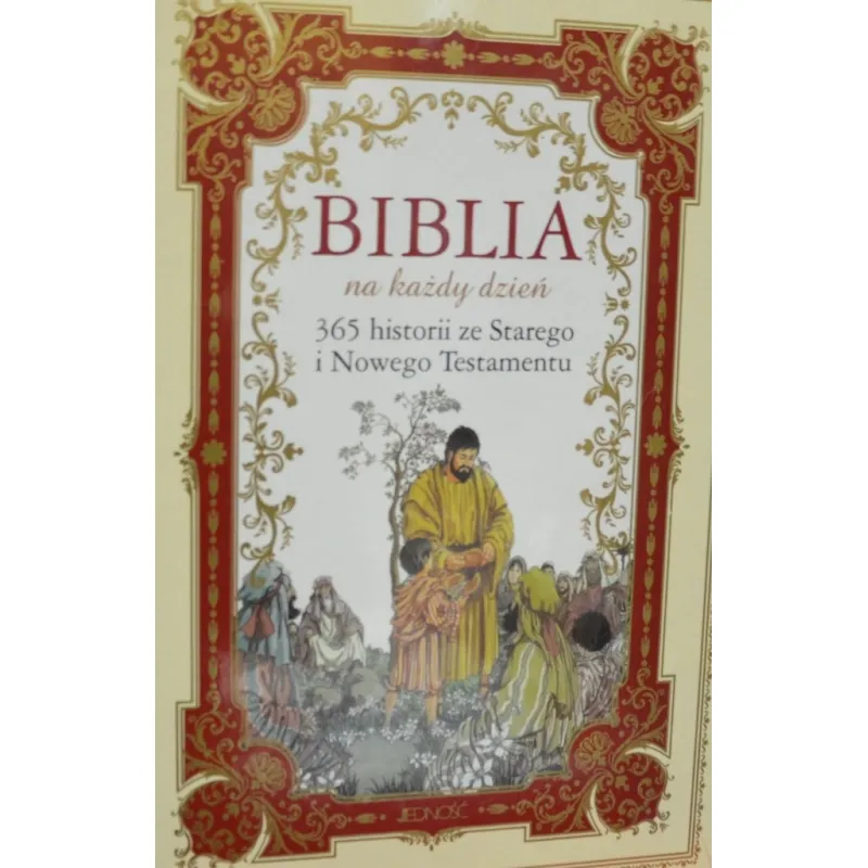 BIBLIA NA KAŻDY DZIEŃ. 365 HISTORII ZE STAREGO I NOWEGO TESTAMENTU