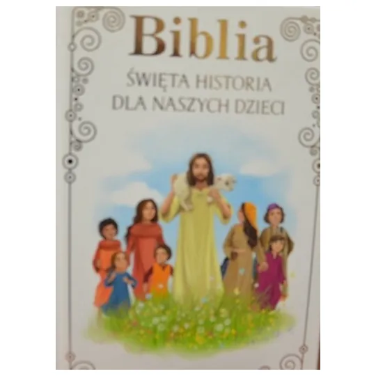 BIBLIA ŚWIĘTA HISTORIA DLA NASZYCH DZIECI