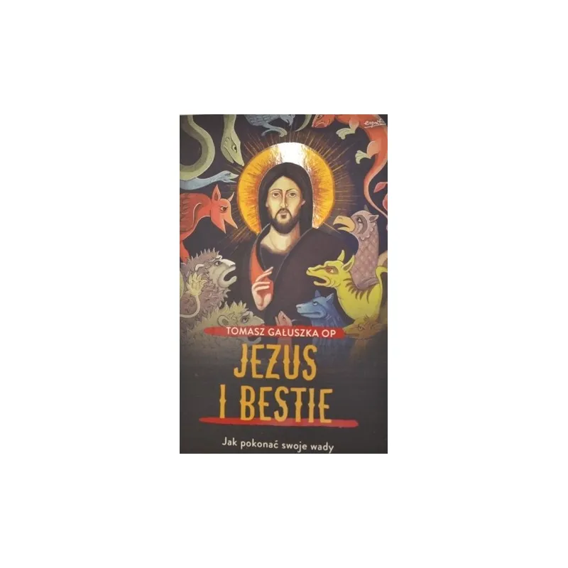 JEZUS I BESTIE. JAK POKONAĆ SWOJE WADY