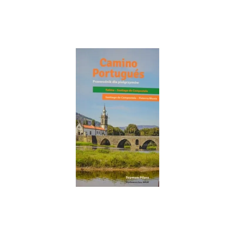 CAMINO PORTUGUES. PRZEWODNIK DLA PIELGRZYMÓW