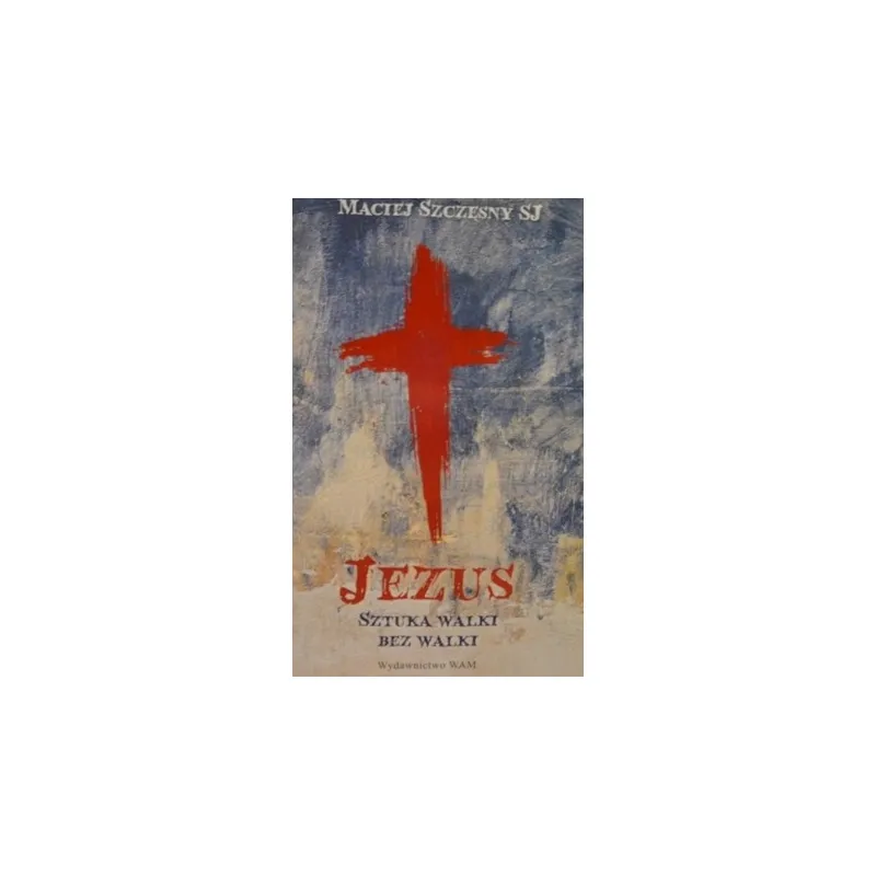 JEZUS SZTUKA WALKI BEZ WALKI