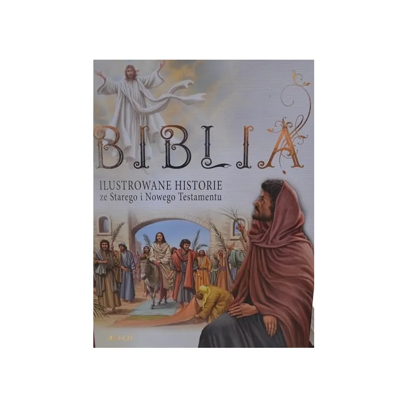 BIBLIA ILUSTROWANE HISTORIE ZE STAREGO I NOWEGO TESTAMENTU