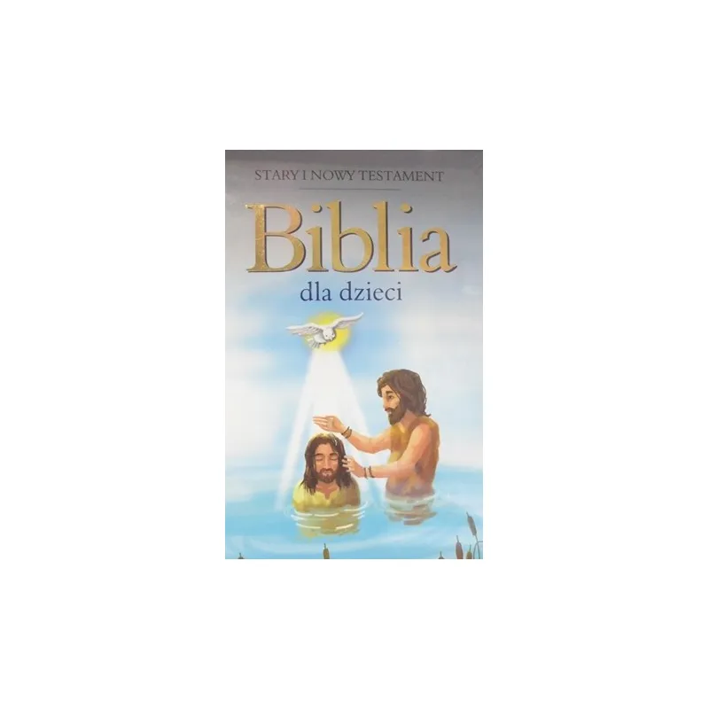 BIBLIA DLA DZIECI STARY I NOWY TESTAMENT