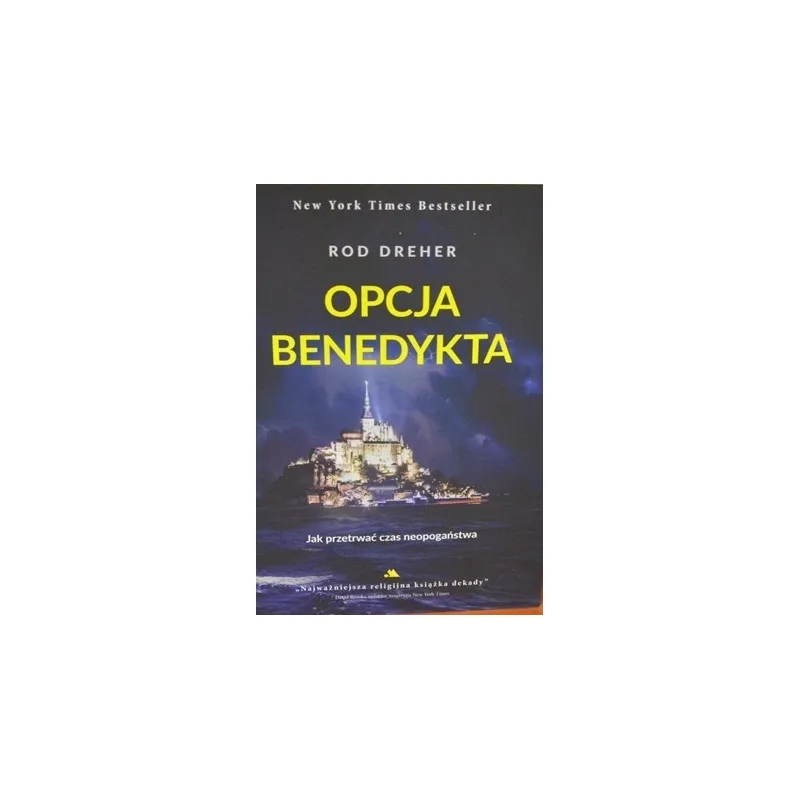 OPCJA BENEDYKTA. JAK PRZETRWAĆ CZAS NEOPOGAŃSTWA