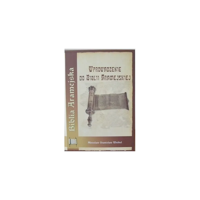 BIBLIA ARAMEJSKA. WPROWADZENIE DO BIBLII ARAMEJSKIEJ