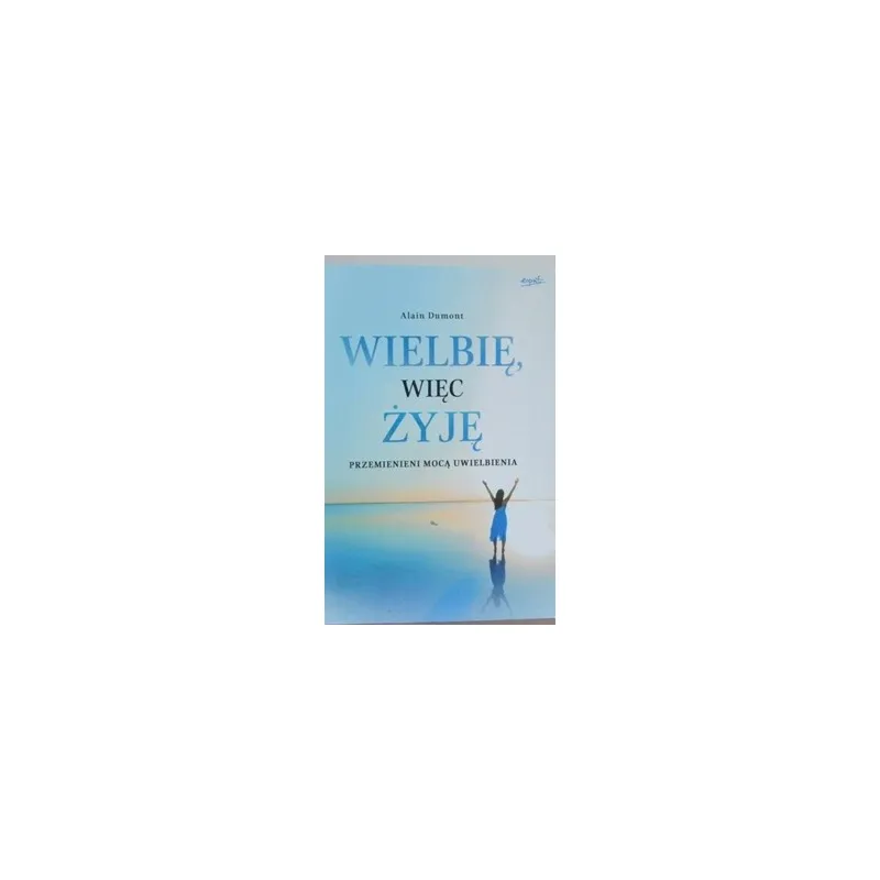 WIELBIĘ, WIĘC ŻYJĘ. PRZEMIENIENI MOCĄ UWIELBINIA