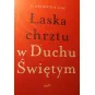 ŁASKA CHRZTU W DUCHU ŚWIĘTYM