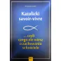 KATOLICKI SAVOIR-VIVRE ...CZYLI CZEGO NIE WIESZ O ZACHOWANIU W KOŚCIELE