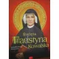 ŚWIĘTA FAUSTYNA KOWALSKA Apostołka Bożego Miłosierdzia
