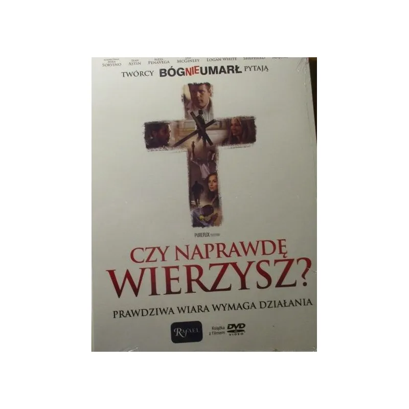CZY NAPRAWDĘ WIERZYSZ? Prawdziwa wiara wymaga działania