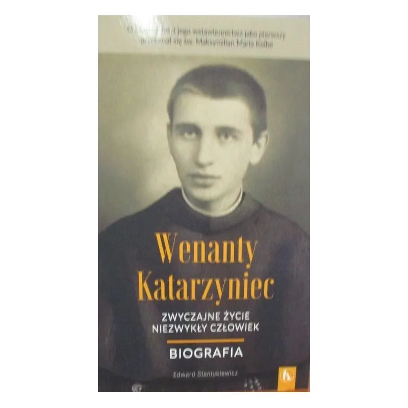 WENANTY KATARZYNIEC ZWYCZAJNE ŻYCIE NIEZWYKŁY CZŁOWIEK BIOGRAFIA