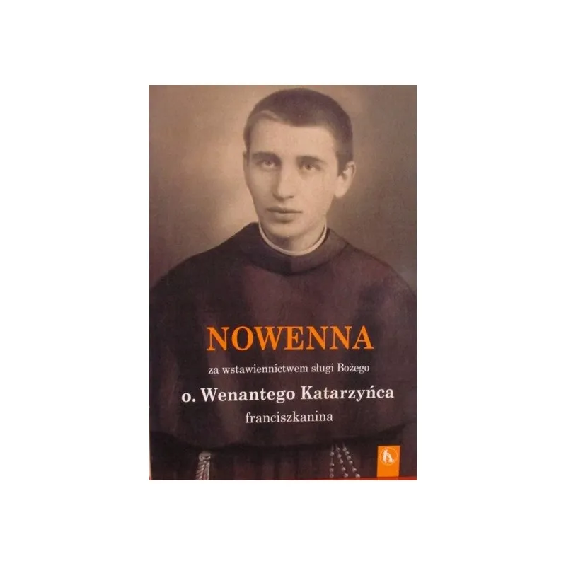 NOWENNA ZA WSTAWIENNICTWEM SŁUGI BOŻEGO O.WENANTEGO KATARZYŃCA FRANCISZKANINA