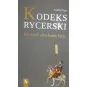 KODEKS RYCERSKI. JAK WIEŚĆ SZLACHETNE ŻYCIE
