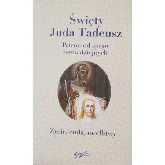 ŚWIĘTY JUDA TADEUSZ PATRON OD SPRAW BEZNADZIEJNYCH