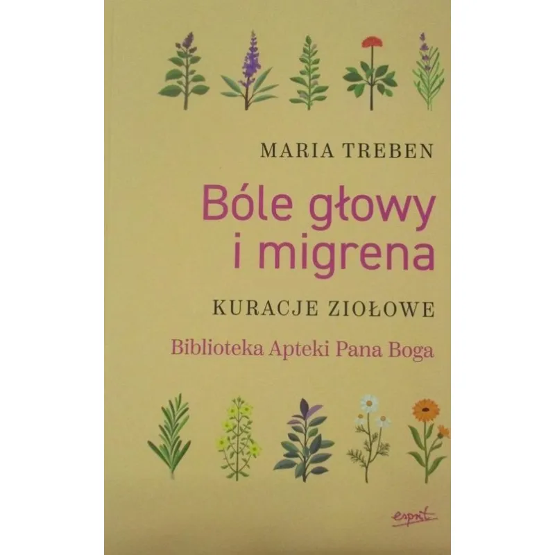 BÓLE GŁOWY I MIGRENA Kuracje Ziołowe Biblioteka Apteki Pana Boga
