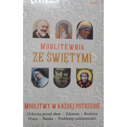 MODLITEWNIK ZE ŚWIĘTYMI Modlitwy w każdej potrzebie