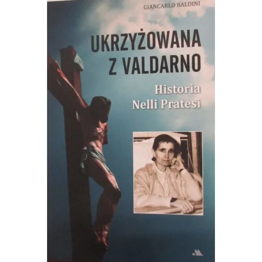 UKRZYŻOWANA Z VALDARNO Historia Nelli Pratesi