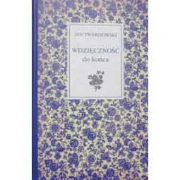 WDZIĘCZNOŚĆ DO KOŃCA