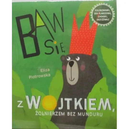 BAW SIĘ Z WOJTKIEM Żołnierzem bez munduru