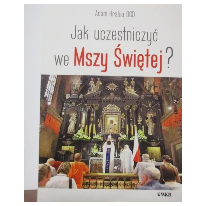JAK UCZESTNICZYĆ WE MSZY ŚWIĘTEJ?