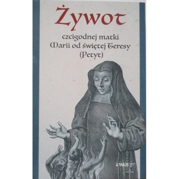 ŻYWOT CZCIGODNEJ MATKI MARII OD ŚWIĘTEJ TERESY Z (PETYT)