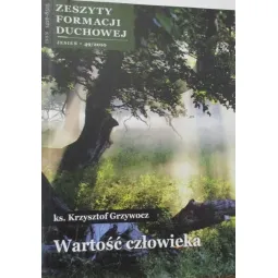 ZESZYT FORMACJI DUCHOWEJ JESIEŃ 49/2010 WARTOŚĆ CZŁOWIEKA