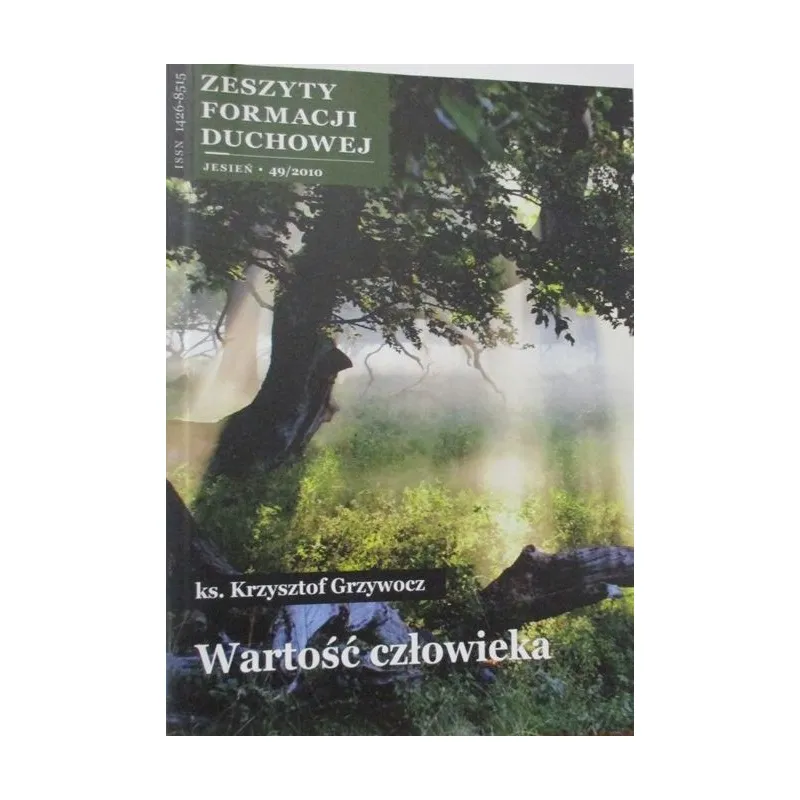 ZESZYT FORMACJI DUCHOWEJ JESIEŃ 49/2010 WARTOŚĆ CZŁOWIEKA