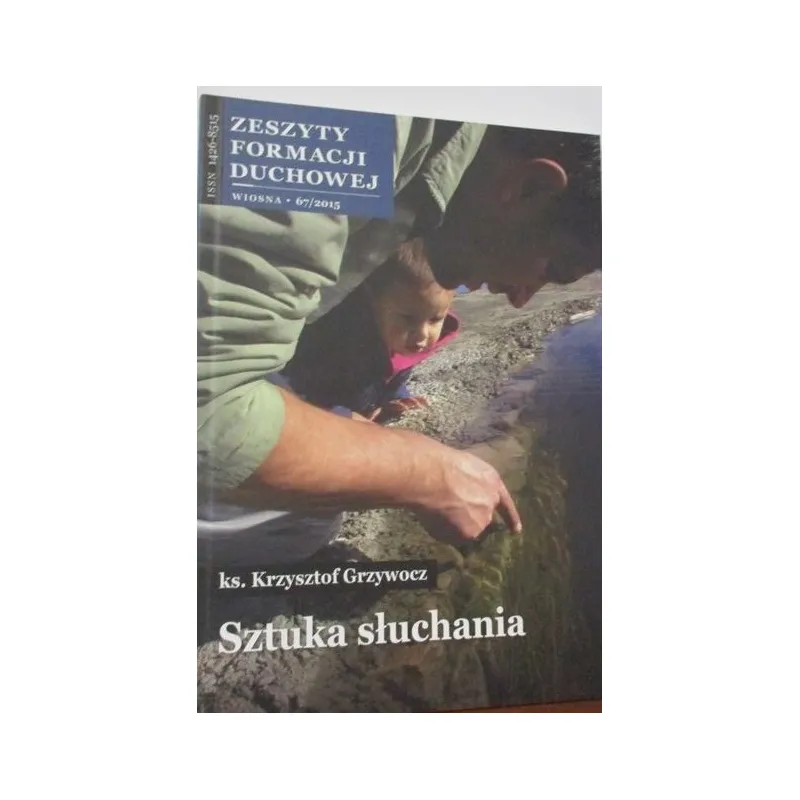 ZESZYT FORMACJI DUCHOWEJ WIOSNA 67/2015 SZTUKA SŁUCHANIA