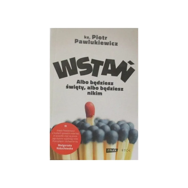 WSTAŃ ALBO BĘDZIESZ ŚWIĘTY, ALBO BĘDZIESZ NIKIM