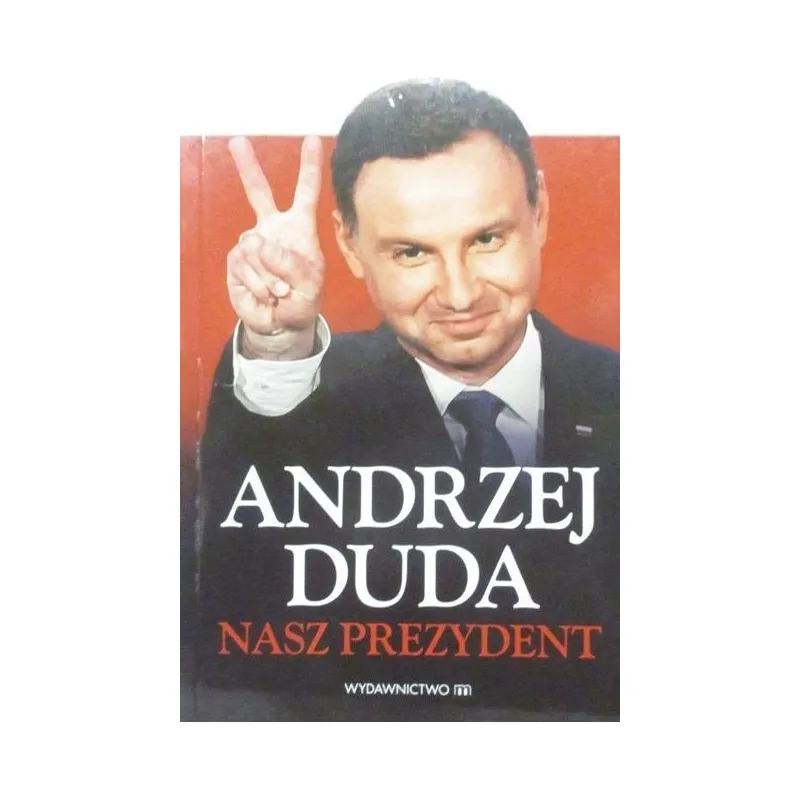 ANDRZEJ DUDA NASZ PREZYDENT