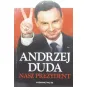 ANDRZEJ DUDA NASZ PREZYDENT