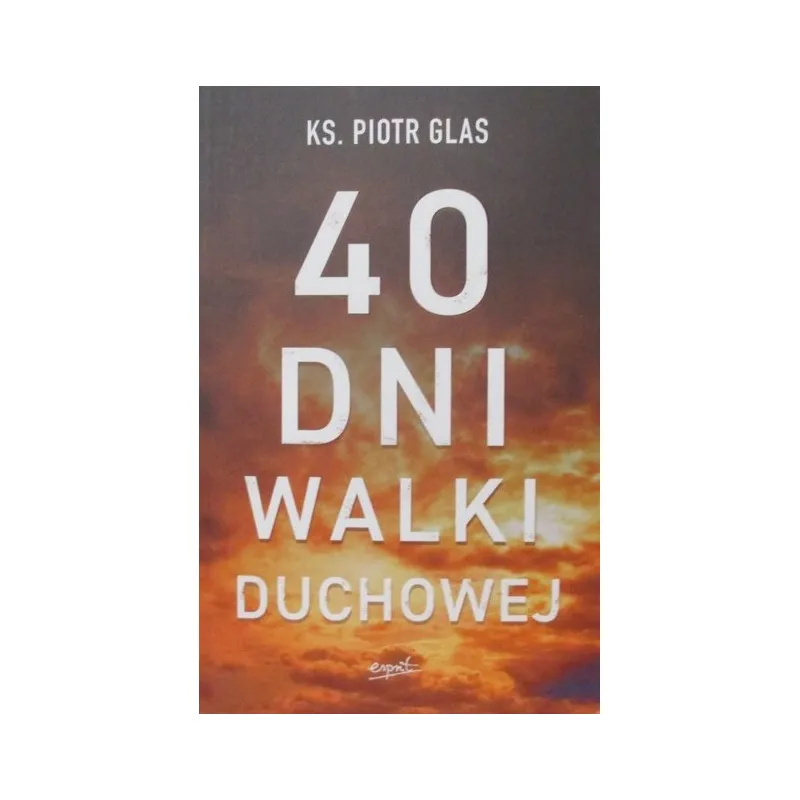 40 DNI WALKI DUCHOWEJ