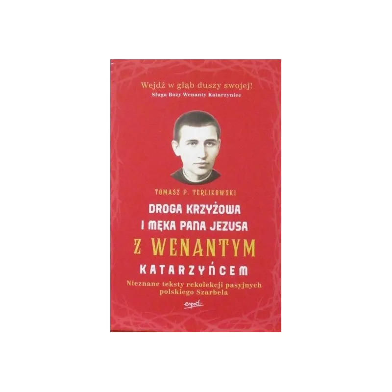 DROGA KRZYŻOWA I MĘKA PANA JEZUSA Z WENANTYM KATARZYŃCEM