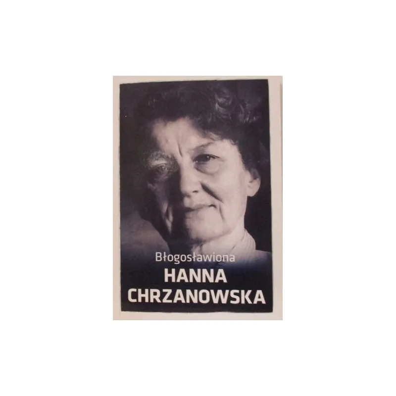 BŁOGOSŁAWIONA HANNA CHRZANOWSKA