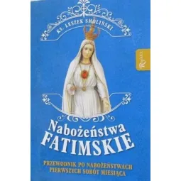 NABOŻEŃSTWA FATIMSKIE PRZEWODNIK PO NABOŻEŃSWACH PIERWSZYCH SOBÓT MIESIĄCA