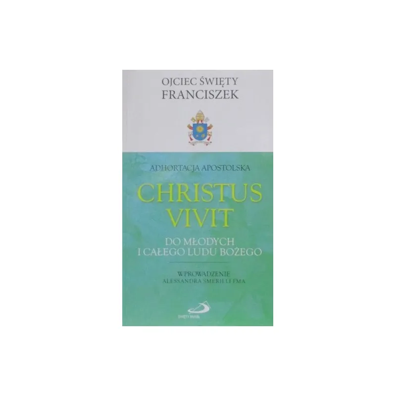 ADHORTACJA APOSTOLSKA CHRISTUS VIVIT DO MŁODYCH I CAŁEGO LUDU BOŻEGO