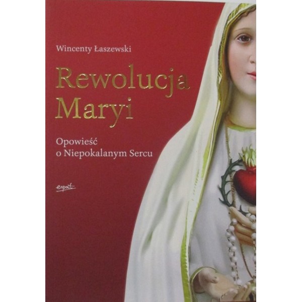 REWOLUCJA MARYI OPOWIEŚĆ O NIEPOKALANYM SERCU