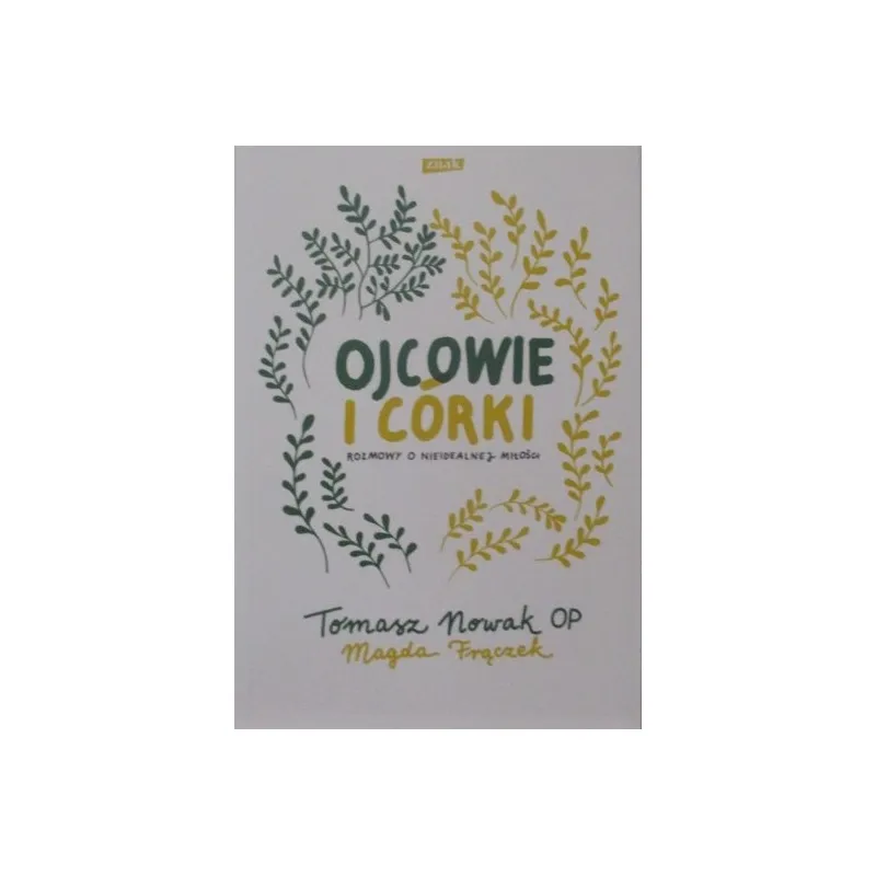 OJCOWIE I CÓRKI ROZMOWY O NIEIDEALNEJ MIŁOŚCI