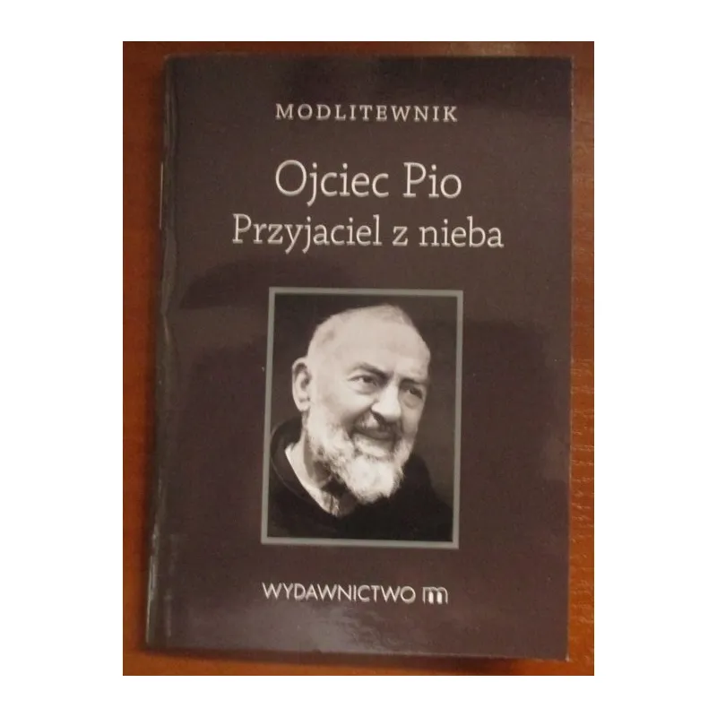 MODLITEWNIK OJCIEC PIO PRZYJACIEL Z NIEBA