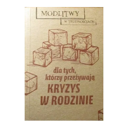 MODLITWY W TRUDNOŚCIACH DLA TYCH, KTÓRZY PRZEŻYWAJĄ KRYZYS W RODZINIE