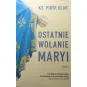 OSTATNIE WOŁANIE MARYI