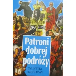 PATRONI DOBREJ PODRÓŻY SYLWETKI I MODLITWY
