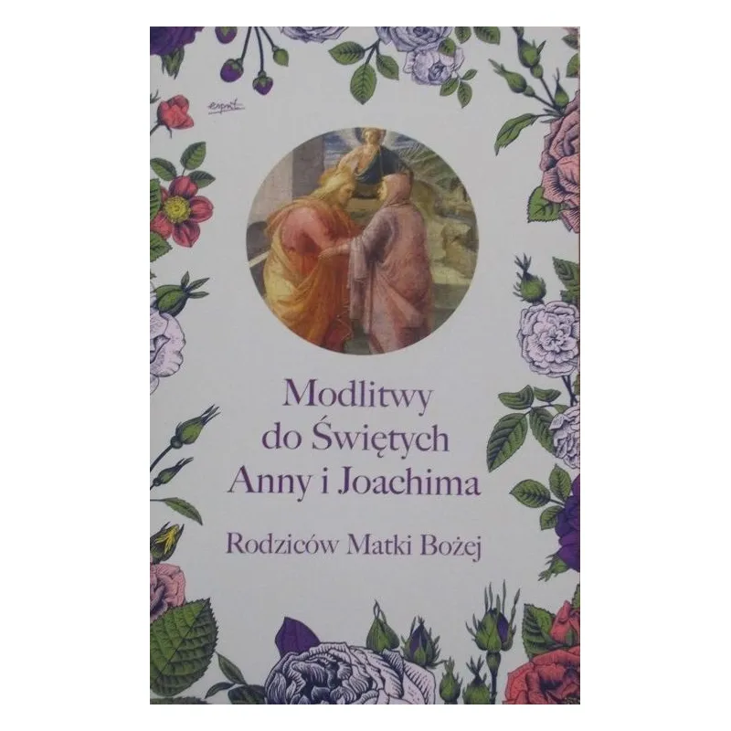 MODLITWY DO ŚWIĘTYCH ANNY I JOACHIMA RODZICÓW MATKI BOŻEJ