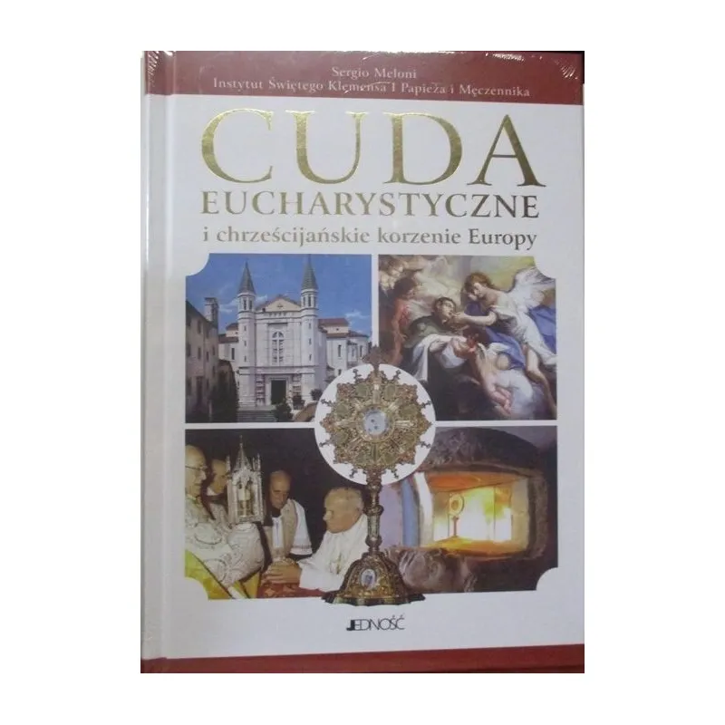 CUDA EUCHARYSTYCZNE I CHRZEŚCIJAŃSKIE KORZENIE EUROPY