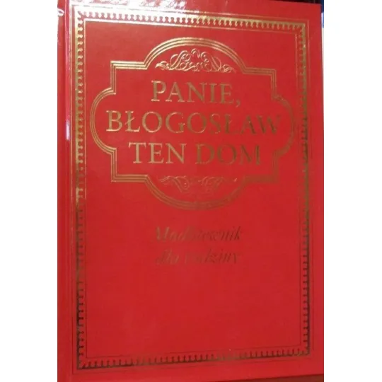 PANIE BŁOGOSŁAW TEN DOM MODLITEWNIK  DLA RODZINY