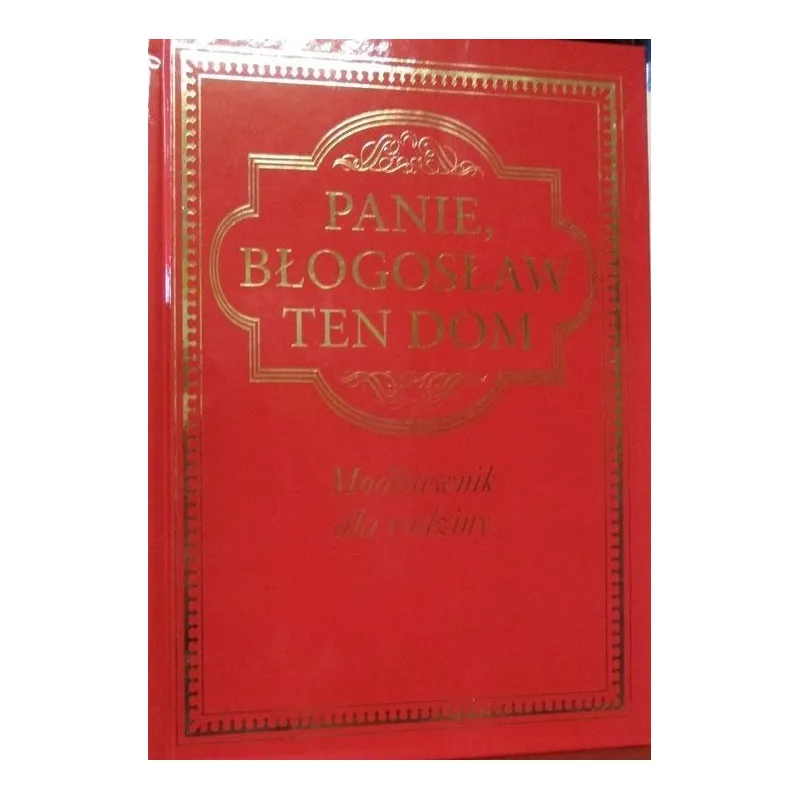 PANIE BŁOGOSŁAW TEN DOM MODLITEWNIK  DLA RODZINY